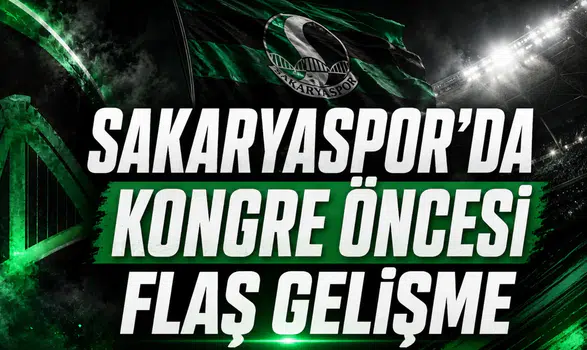 Sakaryaspor’da kongre öncesi flaş gelişme