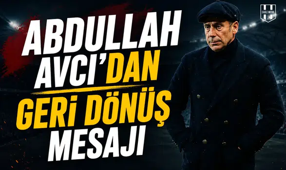 Abdullah Avcı’dan geri dönüş mesajı