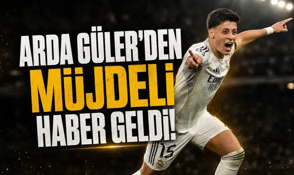 Arda Güler'den müjdeli haber geldi!