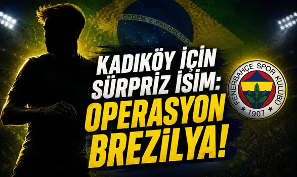 Kadıköy İçin Sürpriz İsim: Operasyon Brezilya!
