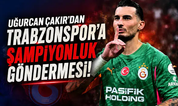 Uğurcan Çakır'dan Trabzonspor'a şampiyonluk göndermesi