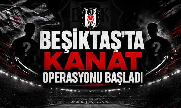 Beşiktaş’ta kanat operasyonu başladı