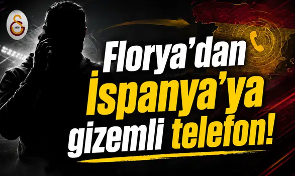 Florya'dan İspanya'ya gizemli telefon!