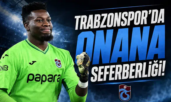 Trabzonspor'da Onana Seferberliği!