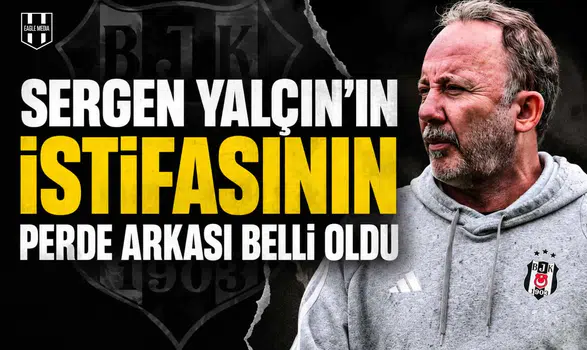 Sergen Yalçın’ın istifasının perde arkası belli oldu
