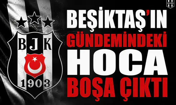Beşiktaş'ın gündemindeki hoca boşa çıktı