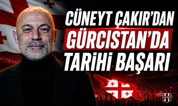 Cüneyt Çakır'dan Gürcistan'da tarihi başarı