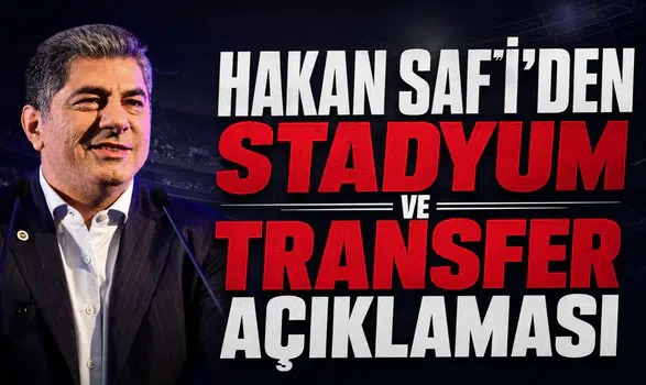 Hakan Safi'den stadyum ve transfer açıklaması