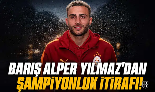 Barış Alper Yılmaz'dan şampiyonluk itirafı!