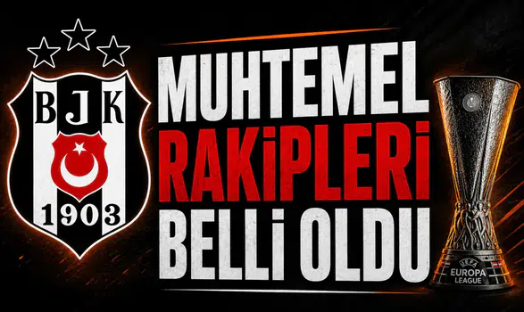 Beşiktaş’ın Avrupa Ligi ön eleme muhtemel rakipleri belli oldu