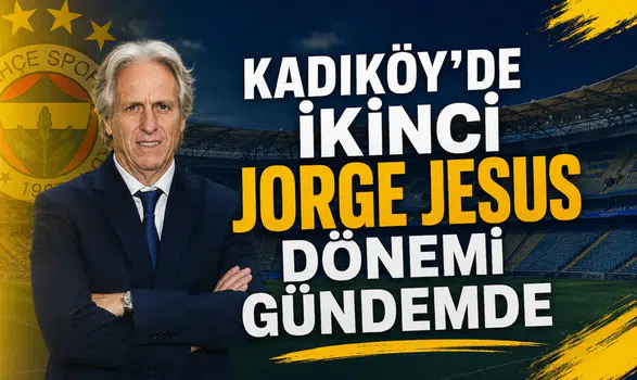 Kadıköy’de ikinci Jorge Jesus dönemi gündemde
