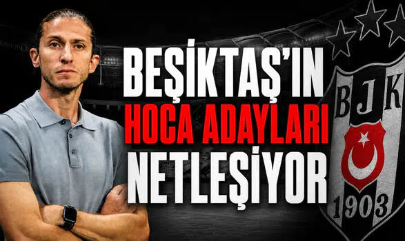 Beşiktaş'ın hoca adayları netleşiyor