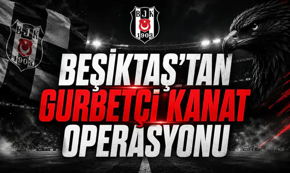 Beşiktaş’tan gurbetçi kanat operasyonu