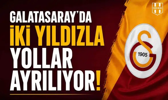 Galatasaray’da iki yıldızla yollar ayrılıyor!