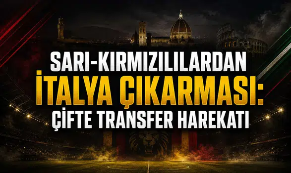 Sarı-kırmızılılardan İtalya çıkarması: Çifte transfer harekatı