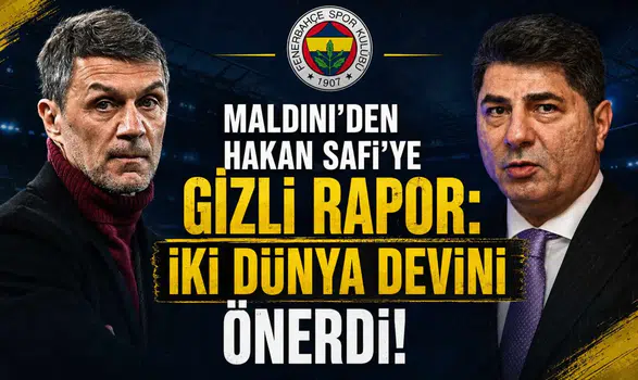 Maldini'den Hakan Safi'ye Gizli Rapor: İki Dünya Devini Önerdi!