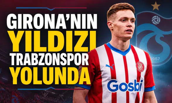 Girona’nın yıldızı Trabzonspor yolunda
