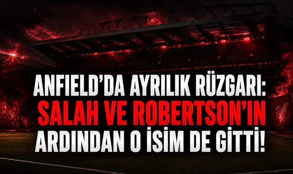 Anfield'da ayrılık rüzgarı: Salah ve Robertson'ın ardından O isim de gitti!