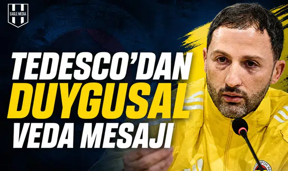 Tedesco’dan duygusal veda mesajı