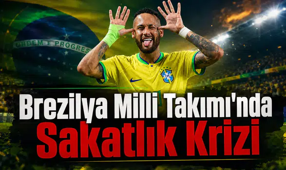 Brezilya Milli Takımı'nda Sakatlık Krizi