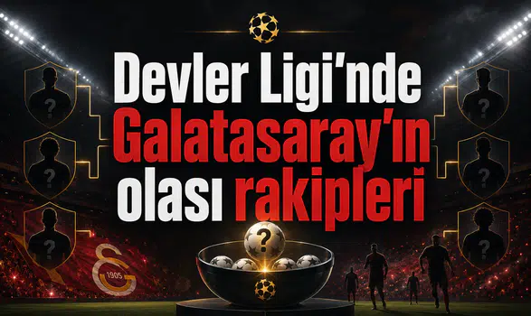 Devler Ligi'nde Galatasaray'ın olası rakipleri