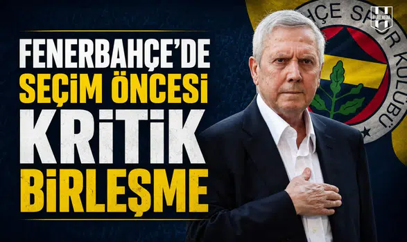 Fenerbahçe’de seçim öncesi kritik birleşme
