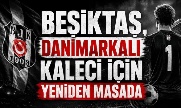 Beşiktaş, Danimarkalı kaleci için yeniden masada