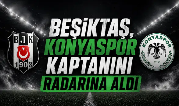 Beşiktaş, Konyaspor kaptanını radarına aldı