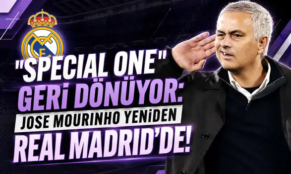"Special One" Geri Dönüyor: Jose Mourinho Yeniden Real Madrid'de!