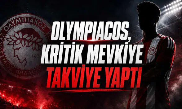 Olympiacos, Kritik Mevkiye Takviye Yaptı