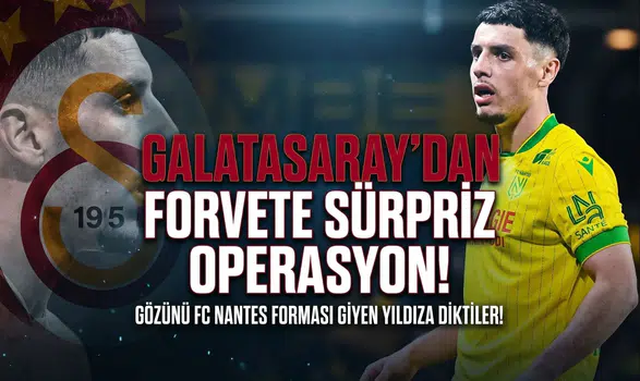 Galatasaray'dan forvete sürpriz operasyon