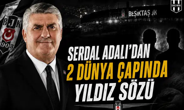 Serdal Adalı’dan 2 Dünya Çapında Yıldız Sözü