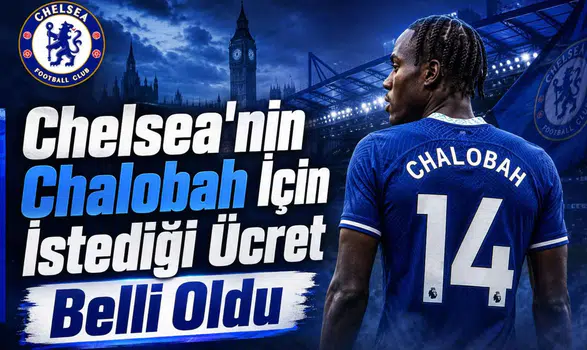 Chelsea Chalobah İçin İstediği Ücret Belli Oldu
