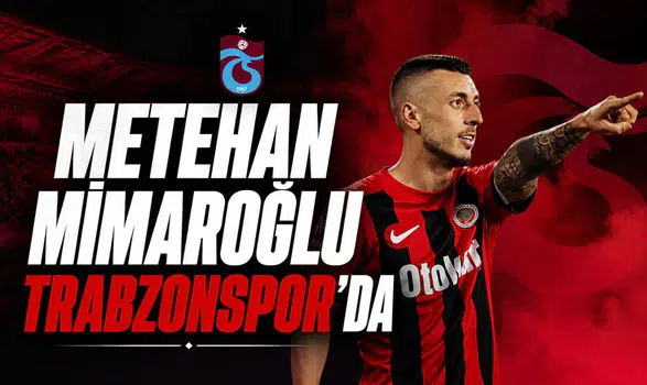 Metehan Mimaroğlu Trabzonspor’da