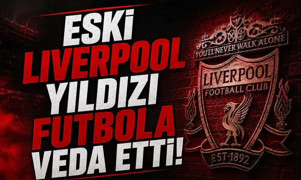 Eski Liverpool Yıldızı Futbola Veda Etti!