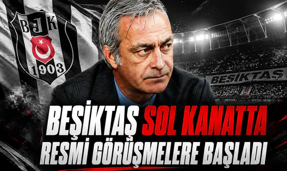 Beşiktaş sol kanat transferinde resmi görüşmelere başladı