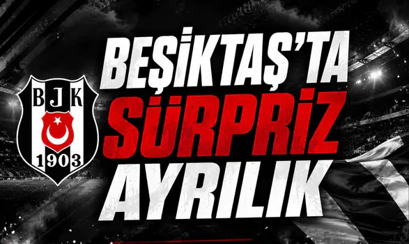 Beşiktaş'ta Sürpriz Ayrılık
