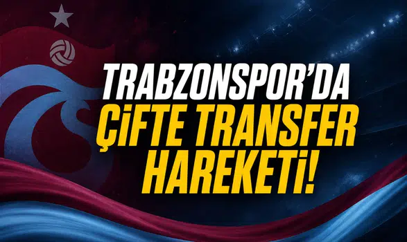 Trabzonspor'da çifte transfer hareketı!
