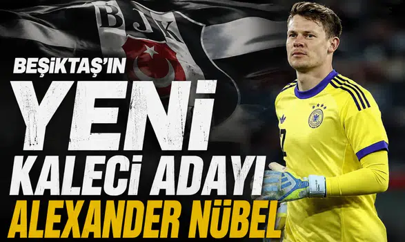 Beşiktaş'ın yeni kaleci adayı Alexander Nübel