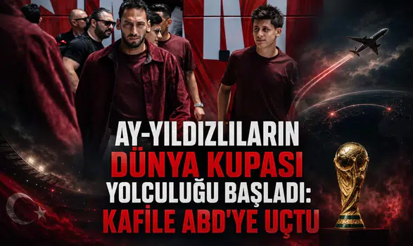 Ay-Yıldızlıların Dünya Kupası yolculuğu başladı: Kafile ABD'ye uçtu