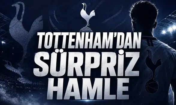 Tottenham’dan Sürpriz Hamle