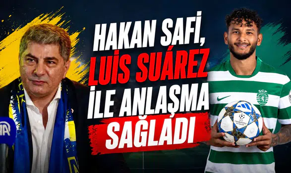 Hakan Safi, Luís Suárez ile anlaşma sağladı