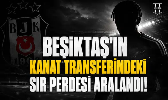 Beşiktaş'ın kanat Transferindeki sır perdesi aralandı!