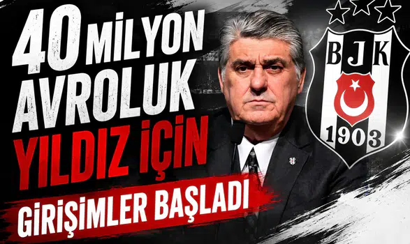 40 milyon avroluk yıldız için girişimler başladı