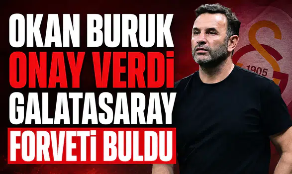 Okan Buruk onay verdi Galatasaray forveti buldu