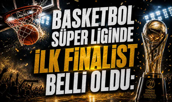 Basketbol Süper Liginde İlk Finalist Belli Oldu