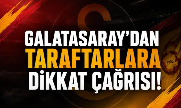 Galatasaray'dan taraftarlara dikkat çağrısı!