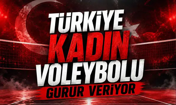 Türkiye Kadın Voleybolu Gurur Veriyor