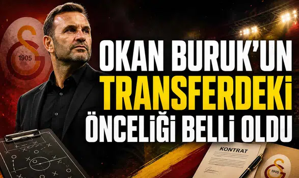 Okan Buruk’un transferdeki önceliği belli oldu