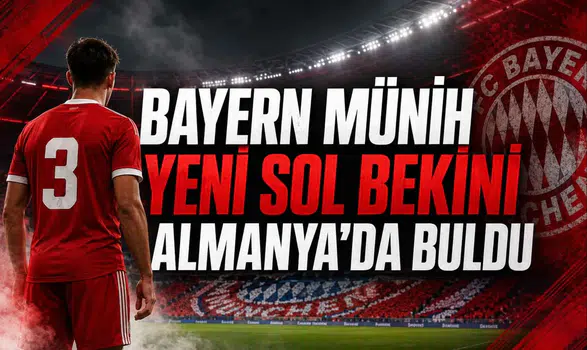 Bayern Münih Yeni Sol Bekini Almanya'da Buldu